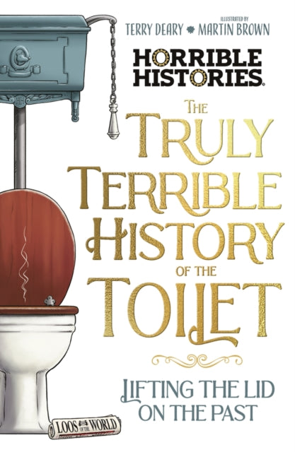 The Truly Terrible History of the Toilet-Flush with Facts-9780702337437