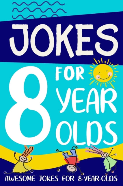 Jokes for 8 Year Olds : Awesome Jokes for 8 Year Olds: Birthday - Christmas Gifts for 8 Year Olds-9781913485054