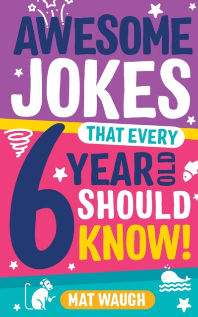 Awesome Jokes That Every 6 Year Old Should Know!-9781999914721